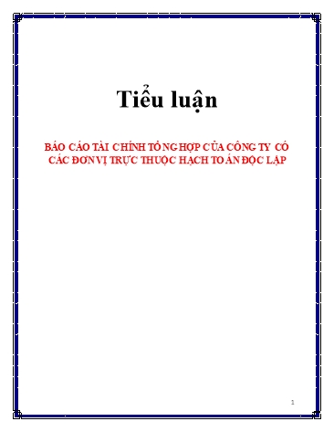 Tiểu luận Báo cáo tài chính tổng hợp của công ty có các đơn vị trực thuộc hạch toán độc lập