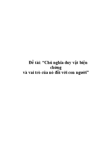 Tiểu luận Chủ nghĩa duy vật biện chứng và vai trò của nó đối với con người