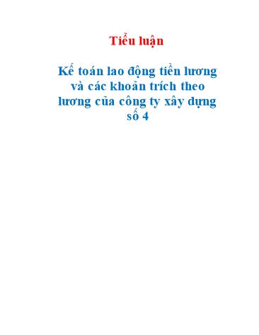 Tiểu luận Kế toán lao động tiền lương và các khoản trích theo lương của Công ty Xây dựng Số 4