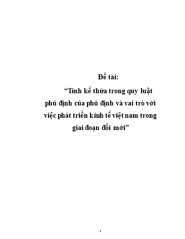 Tiểu luận Tính kế thừa trong quy luật phủ định của phủ định và vai trò với việc phát triển kinh tế Việt Nam trong giai đoạn đổi mới