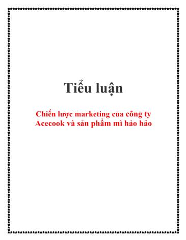 Tiểu luận Chiến lược marketing của Công ty Acecook và sản phẩm Mì hảo hảo