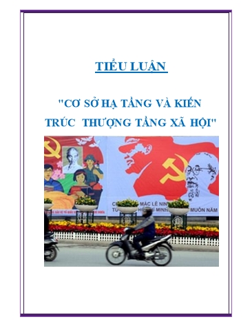 Tiểu luận Cơ sở hạ tầng và kiến trúc thượng tầng xã hội