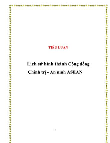 Tiểu luận Lịch sử hình thành cộng đồng, chính trị, an ninh ASEAN