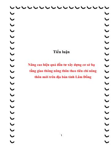 Tiểu luận Nâng cao hiệu quả đầu tư xây dựng cơ sở hạ tầng giao thông nông thôn theo tiêu chí nông thôn mới trên địa bàn tỉnh Lâm Đồng