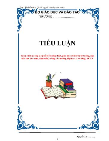 Tiểu luận Tăng cường công tác phổ biến pháp luật, giáo dục chính trị tư tưởng, đạo đức cho học sinh, sinh viên, trong các trường Đại học, Cao đẳng, TCCN